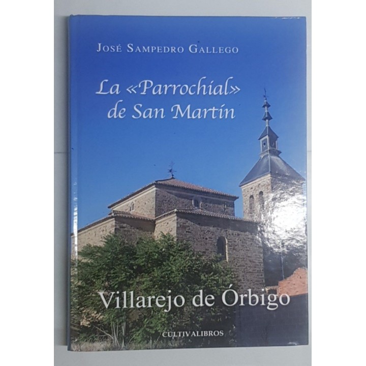 VILLAREJO DE ÓRBIGO. La Parrochial de San Martin. Estudio documental y artístico.